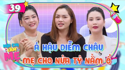 Hội Chị Làm Mẹ #39_Diễm Châu GIẤU chuyện có con với gia đình, mẹ ruột vẫn cho NỬA TỶ nằm ổ