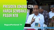 Presiden Joko Widodo Ke Pasar Di NTB Cek Harga Sembako