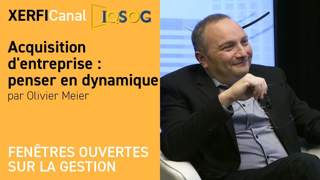 Acquisition d'entreprise : penser en dynamique [Olivier Meier]