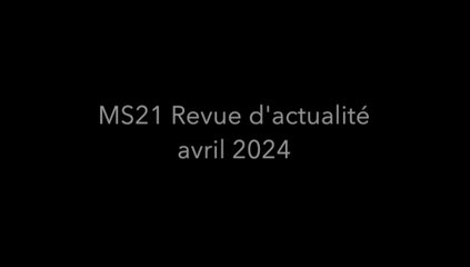 MS21 Revue d'actualité Avril 2024