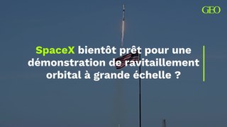 SpaceX bientôt prêt pour une démonstration de ravitaillement orbital à grande échelle ?