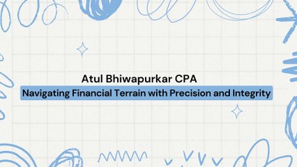 Atul Bhiwapurkar CPA Navigating Financial Terrain with Precision and Integrity