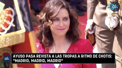 Ayuso pasa revista a las tropas a ritmo de chotis: "Madrid, Madrid, Madrid"