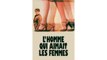 L'homme qui aimait les femmes (1977) VF