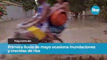 Primera lluvia de mayo ocasiona inundaciones y crecidas de ríos