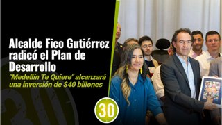 El alcalde de Medellín Federico Gutiérres radicó el Plan de Desarrollo que alcanzará una inversión de $40 billones