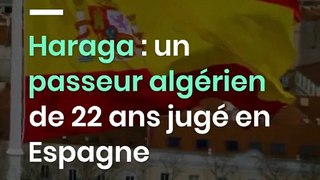 Haraga : un passeur algérien de 22 ans jugé en Espagne