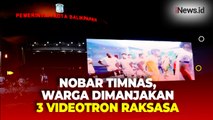 3 Videotron Raksasa Disiapkan untuk Nobar Timnas U-23 Indonesia vs Irak di Balikpapan