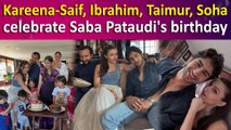 Kareena Kapoor, Saif Ali Khan, Soha celebrate Saba Pataudi’s birthday