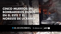 Cinco muertos en bombardeos rusos en el este y el noreste de Ucrania