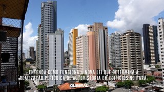 Entenda como funciona a nova lei que determina a autovistoria em edifícios no Pará
