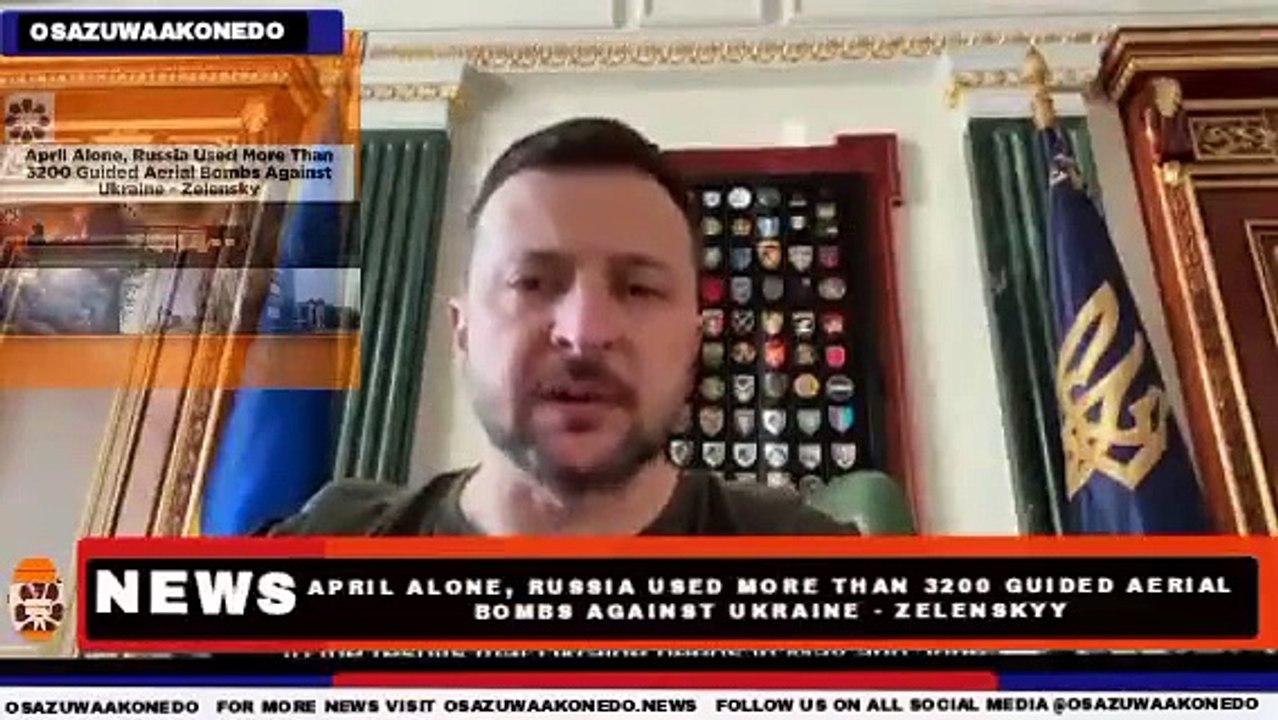 April Alone, Russia Used More Than 3200 Guided Aerial Bombs Against Ukraine - Zelenskyy ~ OsazuwaAkonedo