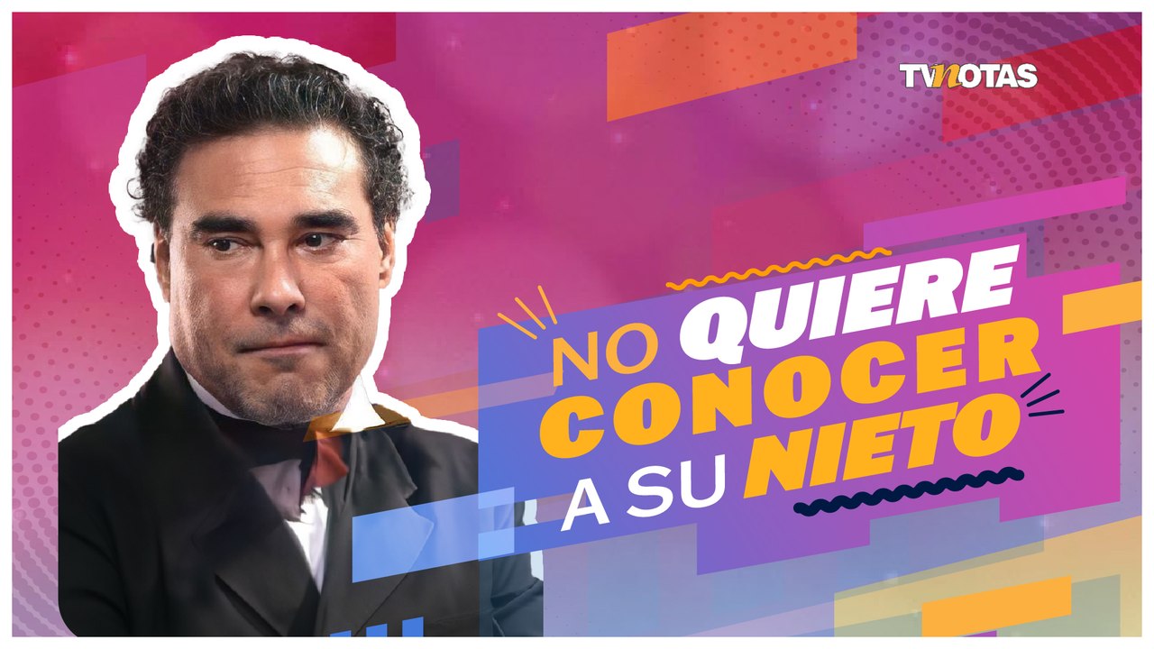 Eduardo Yáñez: No quiere conocer a su nieto