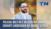 Policial militar é baleado na cabeça durante abordagem na Grande Vitória