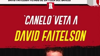¡VETADO! DAVID FAITELSON NO ESTARÁ EN LA PELEA DE CANELO ÁLVAREZ