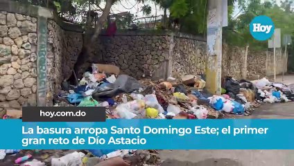 La basura arropa Santo Domingo Este; el primer gran reto de Dío Astacio