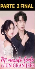 MI MARIDO TONTO ES UN GRAN JEFE PARTE 2