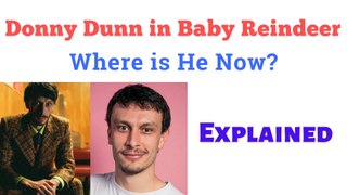 Is Donny Dunn Really Based on Richard Gadd | Where is He Now | donnie dunn baby reindeer