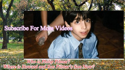 Who is Philip Pilmar | Where is Howard and Ros Pilmar’s Son Now | philip pilmar today