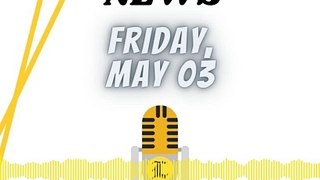 News Friday 03 May 2024