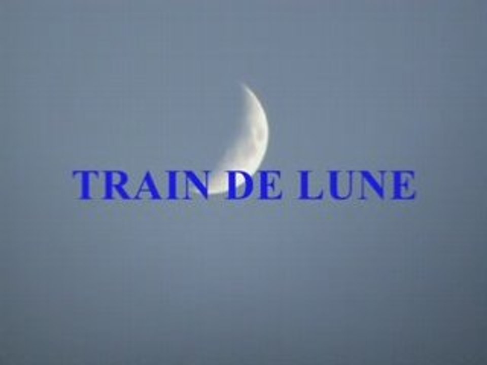 TRAIN DE LUNE