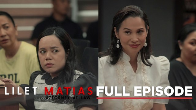 Lilet Matias, Attorney-At-Law: Lilet fights against Lady Justice! (Full Episode 43) May 3, 2024