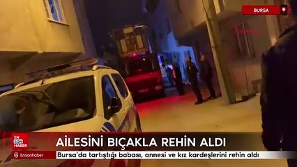 Bursa'da ailesini bıçakla rehin aldı, 1 saatte ikna edildi