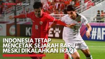 Indonesia Tetap Cetak Sejarah Baru Meski Dikalahkan Irak