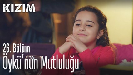 Öykü'nün mutluluğu - Kızım 26. Bölüm