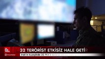 Irak’ın kuzeyinde 32 PKK’lı terörist etkisiz hale getirildi