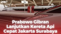 Prabowo Gibran Lanjutkan Kereta Api Cepat Jakarta Surabaya