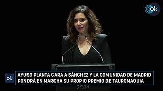 Ayuso planta cara a Sánchez y la Comunidad de Madrid pondrá en marcha su propio Premio de Tauromaquia