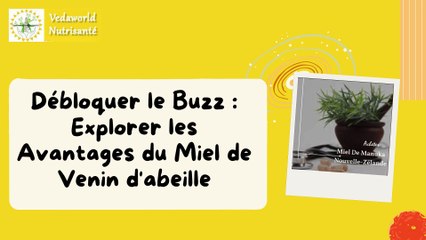 Débloquer le Buzz  Explorer les Avantages du Miel de Venin d'abeille