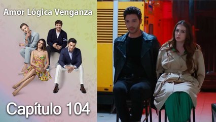Amor Lógica Venganza Capitulo 104 (Español Doblado)