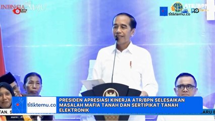 Presiden Apresiasi Kinerja ATR/BPN Selesaikan Masalah Mafia Tanah dan Sertipikat Tanah Elektronik