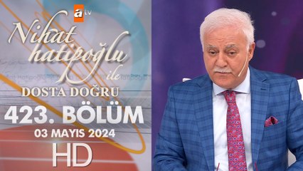 Nihat Hatipoğlu ile Dosta Doğru 423. Bölüm | 3 Mayıs 2024