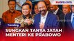 Sungkan Tanya Jatah Menteri ke Prabowo, Surya Paloh Pasrah karena NasDem 'Anak Baru'?