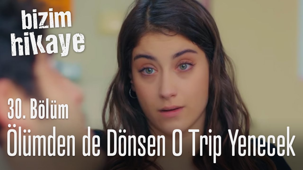 Ölümden dönsen bile o trip yenecek - Bizim Hikaye 30. Bölüm