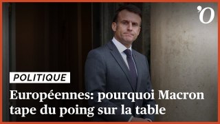Européennes: pourquoi Macron tape du poing sur la table