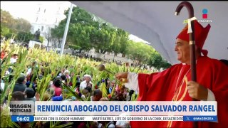 Renuncia el abogado del obispo Salvador Rangel