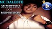MC DALESTE - MONSTRO DOS MONSTROS  (LETRA+DOWNLOAD)