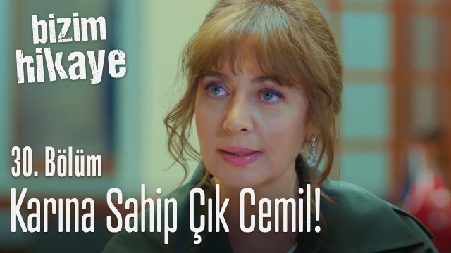Karına sahip çık Cemil - Bizim Hikaye 30. Bölüm