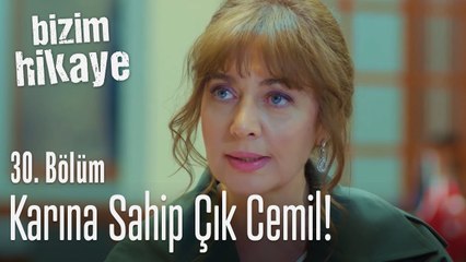 Karına sahip çık Cemil - Bizim Hikaye 30. Bölüm