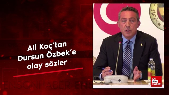 Ali Koç'tan Dursun Özbek'e olay sözler