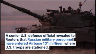 Russian Troops Enter US Military Base In Niger Amid Rising Tensions