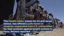 University Students Suspended For Anti-Israel Campus Protests Offered Shelter By Yemen's Houthi Militia