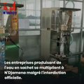 Tchad : la vente d'eau en sachet, un véritable business pour de nombreux jeunes de N'Djamena