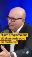 “É um programa que dá dignidade para as mulheres”, afirma Dario Saadi