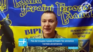 Pas de troupes russes à Chasiv Yar, annonce l'armée ukrainienne