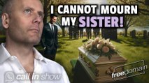 I Cannot Mourn My Sister! Freedomain Call In
